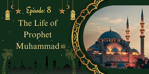 The Life of Prophet Muhammad ﷺ | A Journey Through History | Part- 08