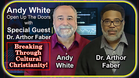 Andy White: Breaking Through Cultural Christianity! w/ Special Guest Dr. Arthor Faber