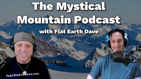 [Flat Earth Dave Interviews 2] Mystical Mountain Podcast w Flat Earth Dave [Nov 14, 2023]