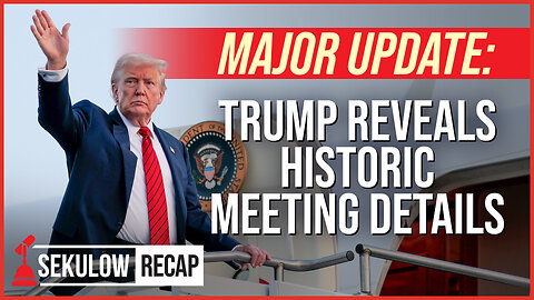 MAJOR UPDATE: Trump Reveals Historic Meeting Details