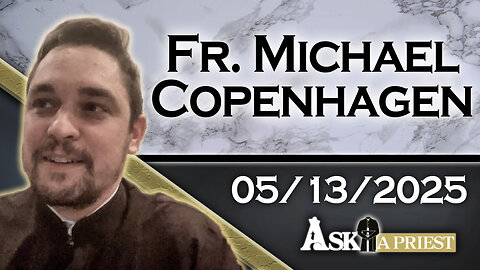 AAP with Fr. Michael Copenhagen – 5/13/25 - Pope Honorius I: A Valid Objection To The Papacy?