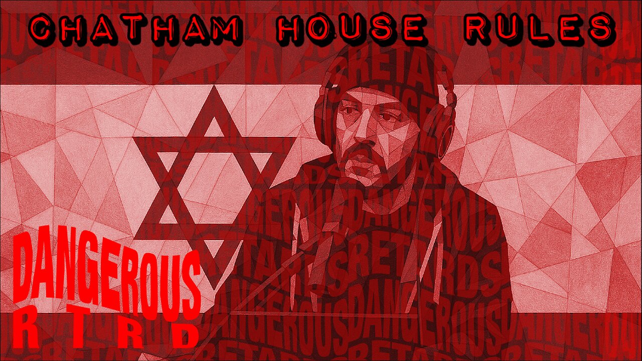 009: Chatham House Rules - Dangerous RTRDs