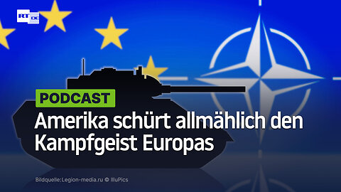 Amerika schürt allmählich den Kampfgeist Europas