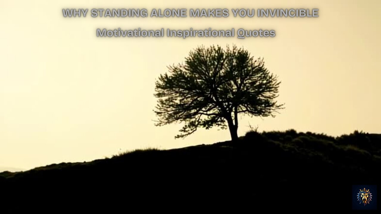 Why Standing Alone Makes You Invincible: Motivational Inspirational Quotes