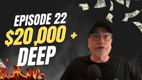 Episode 22: $20,000 Deep