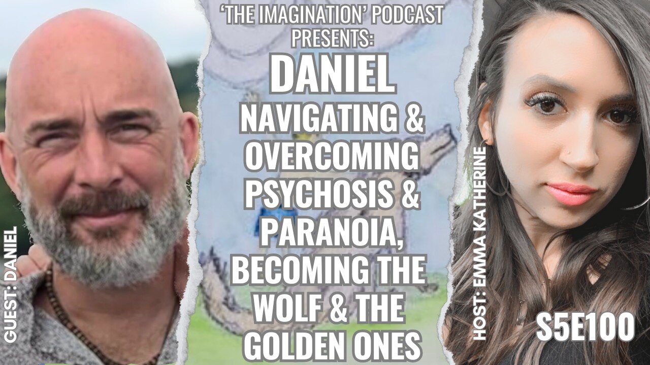S5E100 | Daniel - Navigating & Overcoming Psychosis & Paranoia, Becoming the Wolf & the Golden Ones
