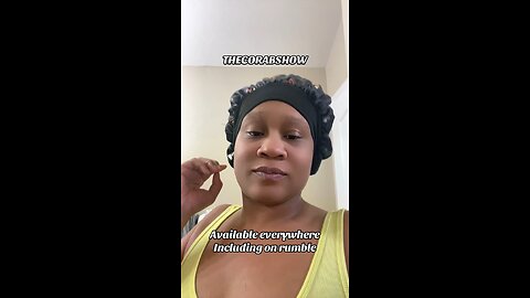 CORA B DO NOT LISTEN TO ANYTHING DO PLEASE HAVE PROOF OF WHAT YOU COMMENT ON #THECORABSHOW