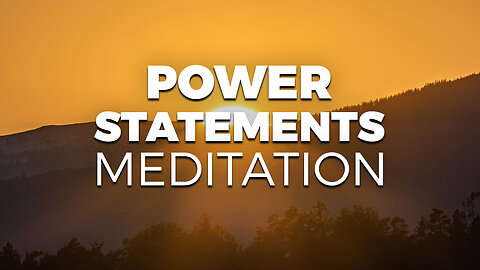 Power Statements Meditation: Reprogram Your Inner Narrative