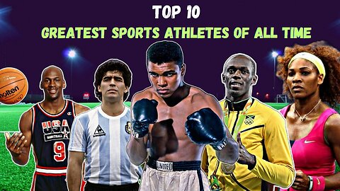 Top 10 Greatest Sports Athletes of All Time