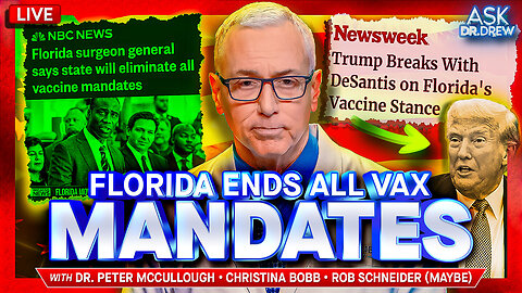 Florida Ends ALL Vaccine Mandates... Why Does Pres. Trump Oppose? w/ Dr. Peter McCullough & Christina Bobb (And Possibly Rob Schneider) – Ask Dr. Drew
