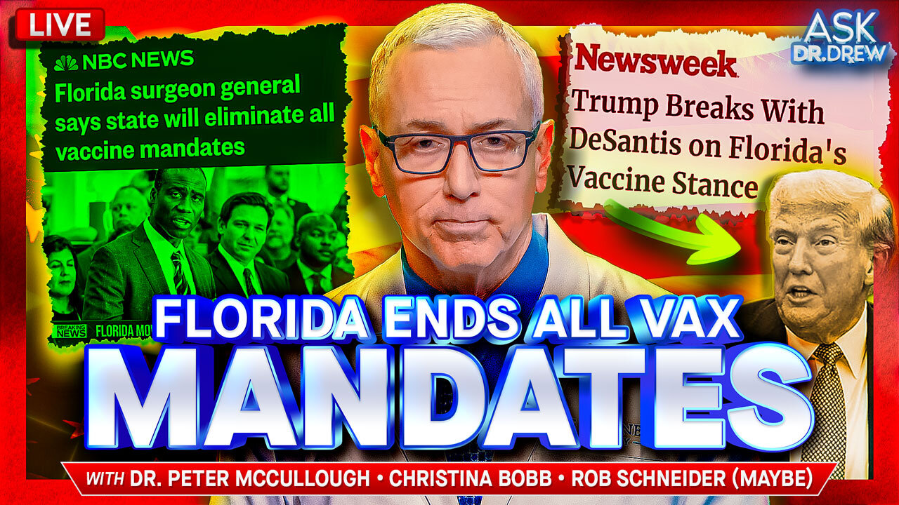 Florida Ends ALL Vaccine Mandates... Why Does Pres. Trump Oppose? w/ Dr. Peter McCullough & Christina Bobb (And Possibly Rob Schneider) – Ask Dr. Drew