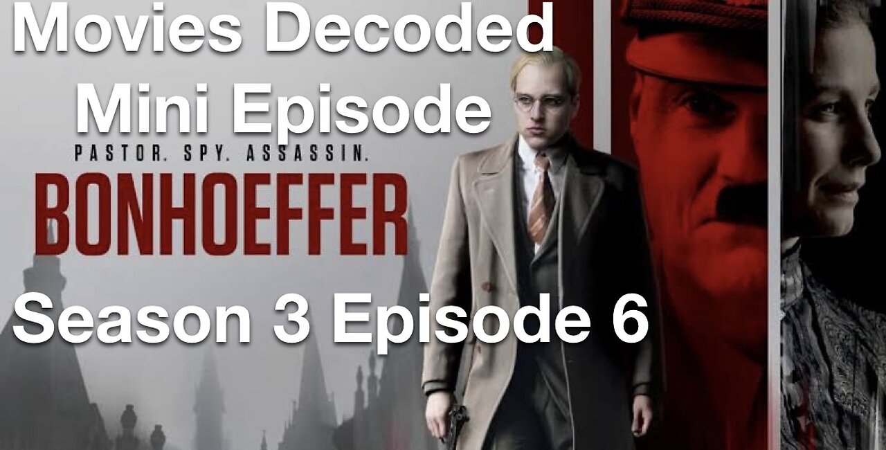 Movies Decoded S3 E6 Mini Episode Bonhoeffer