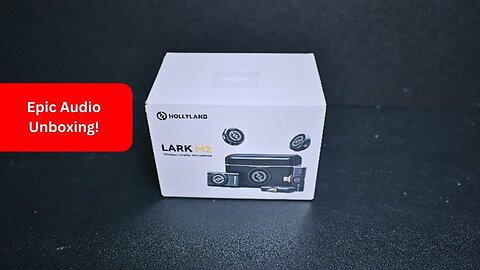 Hollyland Lark M2 - Epic Audio Unboxing
