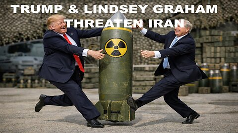 TRUMP & LINDSEY GRAHAM THREATEN TO END TRUMP'S PRESIDENCY WITH A DISASTROUS ATTACK ON IRAN