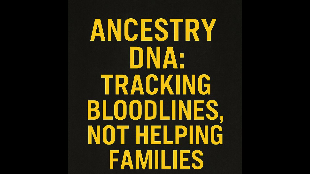 Ancestry DNA: Tracking Bloodlines, Not Helping Families