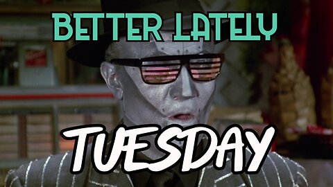 Better Lately - Tuesday