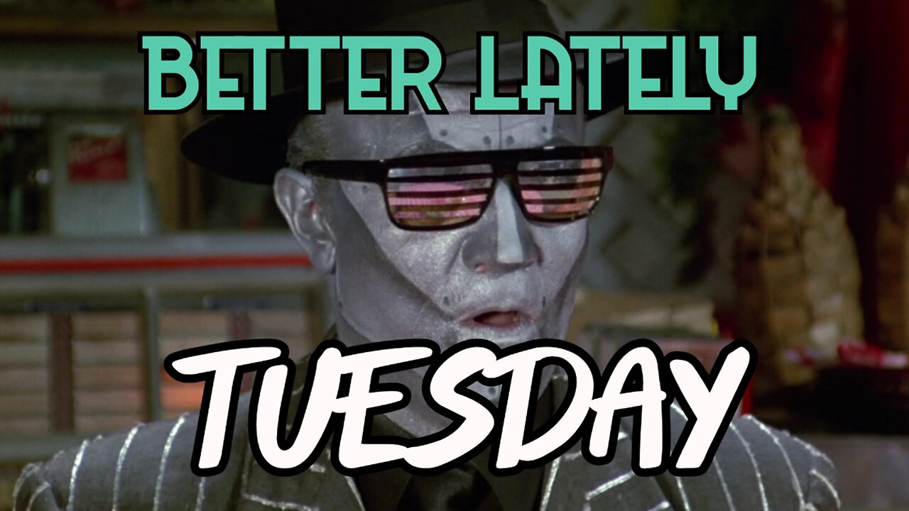 Better Lately - Tuesday