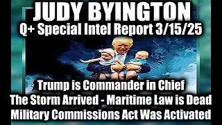 Judy Byington Special 3.15.25 ~ Trump CIC, The Storm Arrived, Military Commissions Act Was Activated