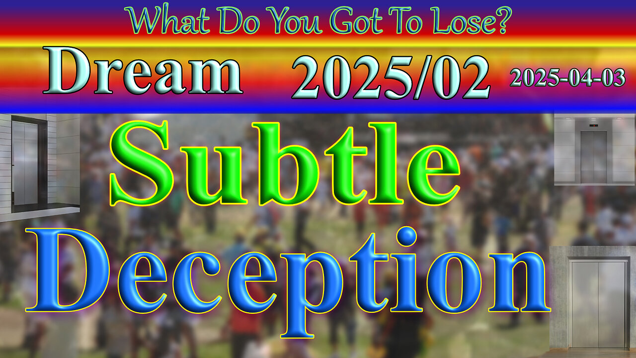 More Subtle Deception with Distraction, Dream