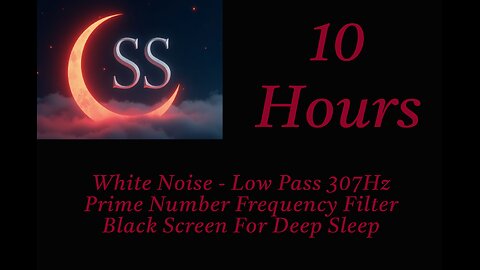 White Noise Low Pass 307Hz: 10 Hours Black Screen - Prime Number Frequency Healing And Sleep Sound