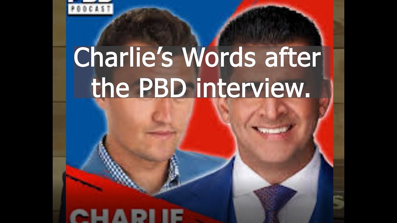 Charlie Kirk's Words after the PBD interview