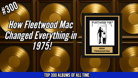 #300 Fleetwood Mac (1975 Self-Titled) | The Album That Changed Everything