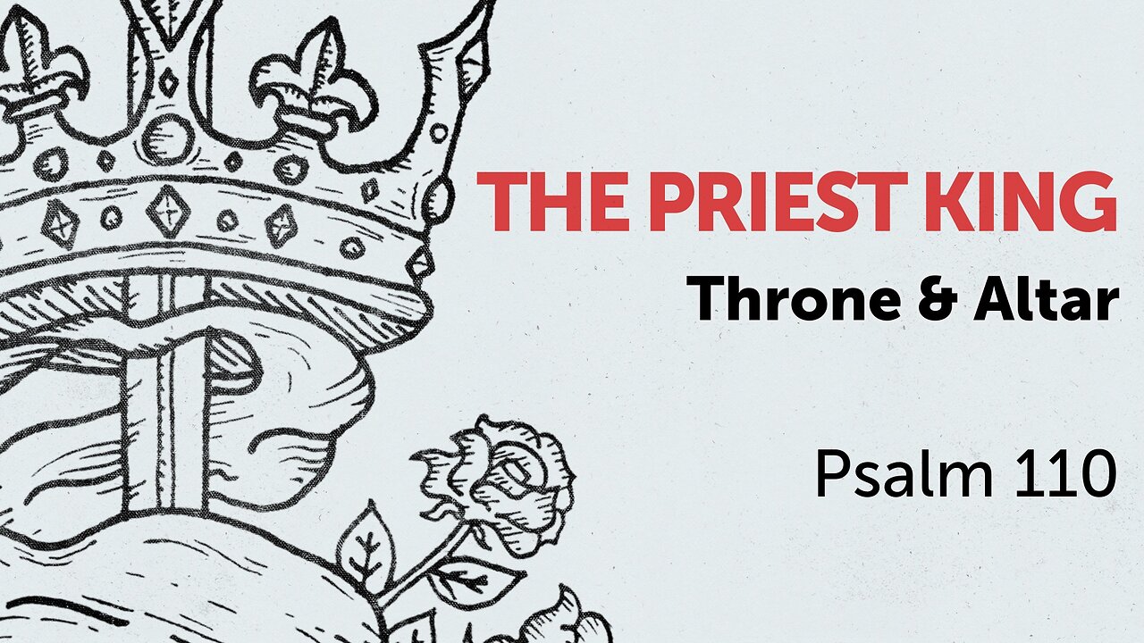 June 22, 2025 - Sunday PM MESSAGE - The Priest King (Psalm 110)
