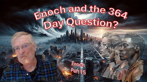 Enoch and the 364 Day Question – Enoch part 15