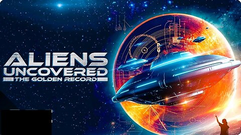 ALIENS UNCOVERED: THE GOLDEN RECORD