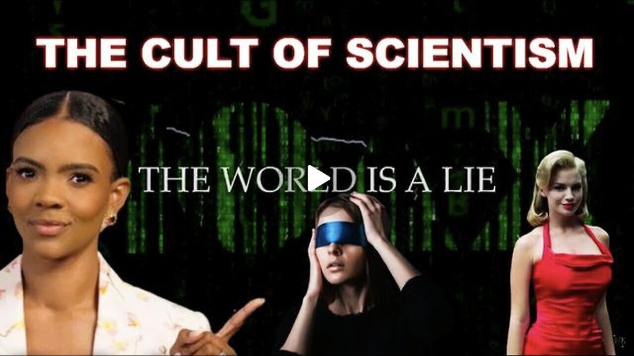 The Cult Of Scientism - The World is a Lie - Featuring Candace Owens & Eric Dubay