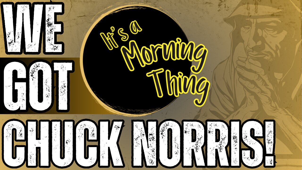We Got Chuck Norris!... The New Morning Norm: It's a Morning Thing