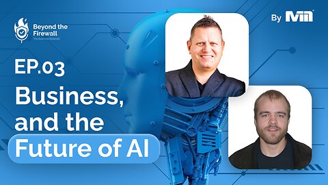 Beyond the Firewall | Episode 3 - Tech, Business, and the Future of AI