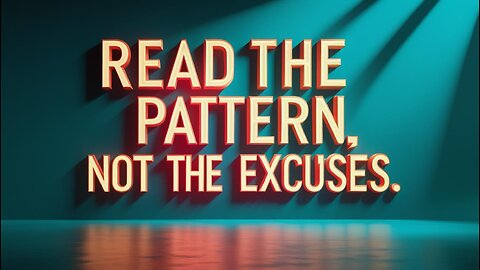 If They Wanted To, They Would: Read the Pattern, Not the Excuses (Short)
