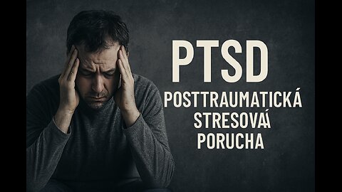 Posttraumatická stresová porucha (PTSD)