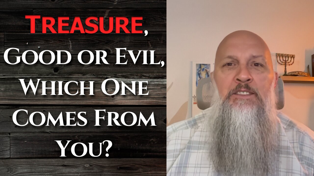 "Treasure, Good or Evil, Which One Comes From You?"