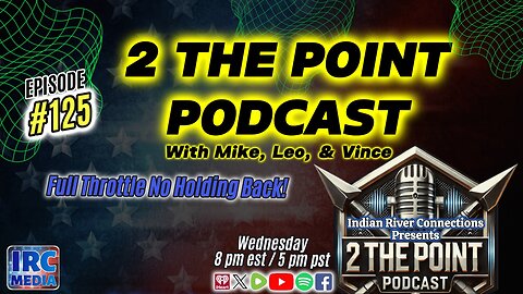2 The Point Podcast – #125: “Full throttle, No Holding Back!