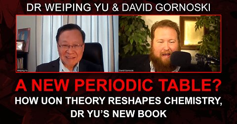 A New Periodic Table? Dr Weiping Yu Uses Uon Theory to Rethink Chemistry, His New Book
