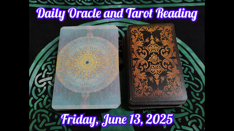 Daily Oracle and Tarot Reading: Friday, June 13, 2025
