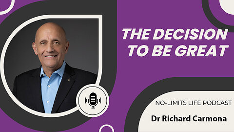 The Decision to Be Great - Dr. Richard Carmona | No-Limits Life Podcast