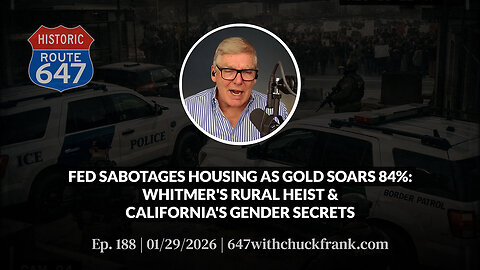 FED SABOTAGES HOUSING AS GOLD SOARS 84%: WHITMER'S RURAL HEIST & CALIFORNIA'S GEND... | 647 Ep. 188