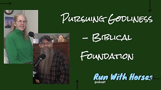 Pursuing Godliness - Biblical Foundation