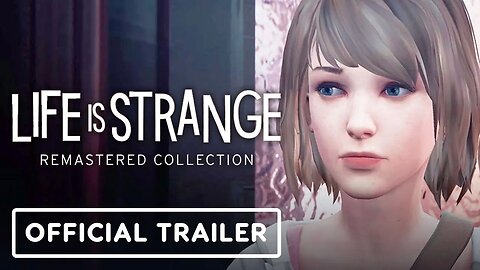 Life is Strange - Remastered Collection - First Official Gameplay Trailer