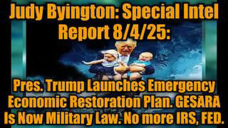 JUDY BYINGTON: SPECIAL INTEL REPORT 8/4/25