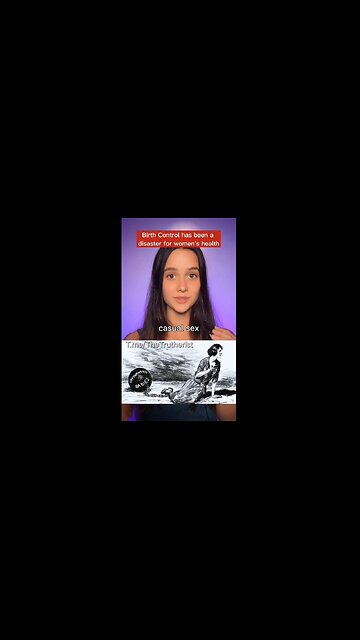 'Birth control has been a disaster for woman’s health'