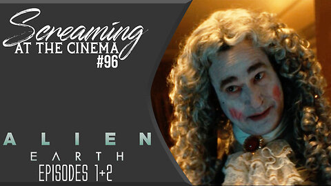 Alien Flavored Slop | Alien: Earth E1+2 | Screaming at the Cinema #96