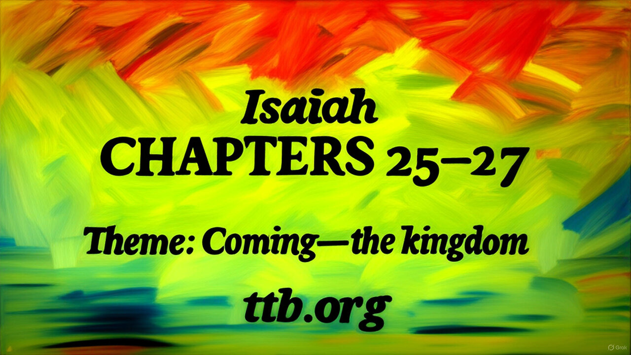 Isaiah Chapters 25-27 (Bible Study)