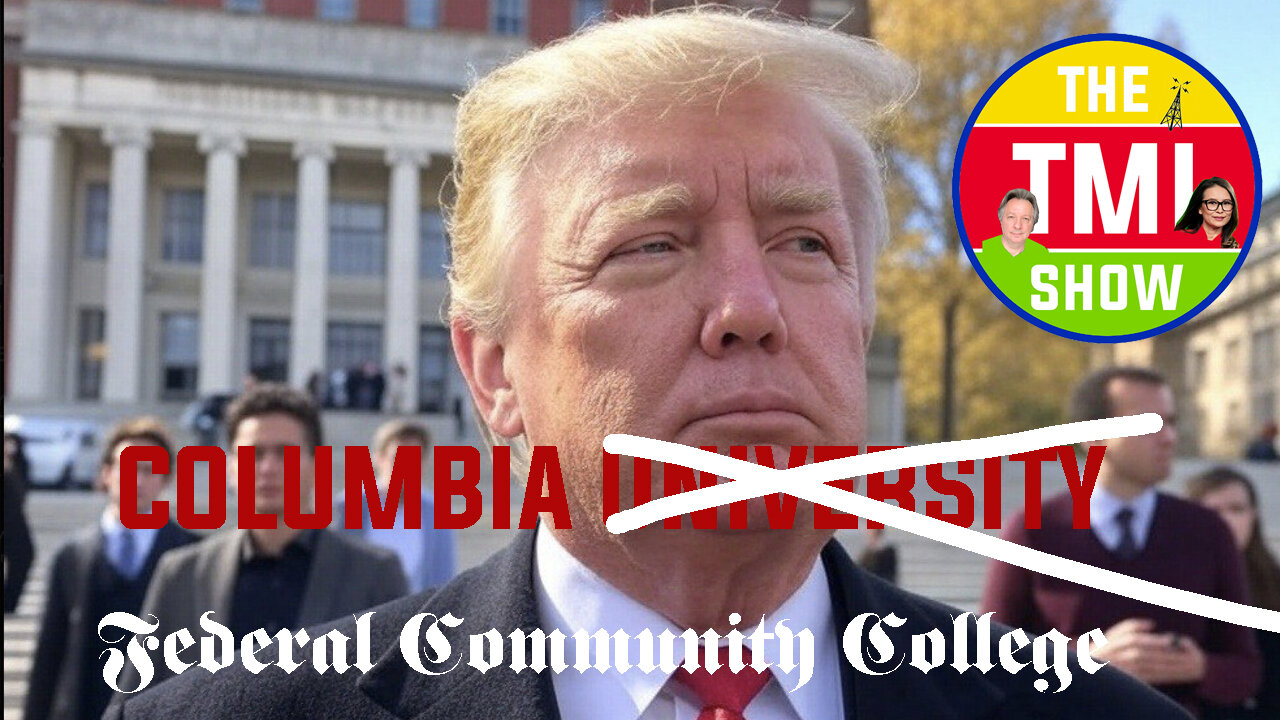 TMI Show Ep 116: “Trump vs. Columbia University”