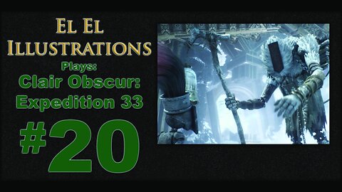 El El Plays Clair Obscure: Expedition 33 Episode 20: What's Afoot