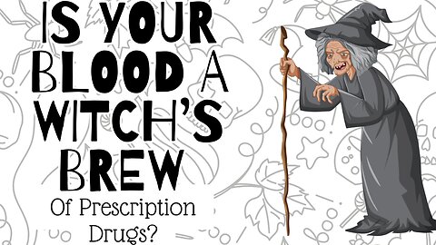 Is Your Blood a Witch's Brew of Prescriptions?