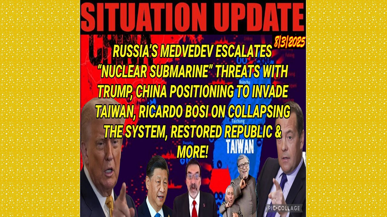 SITUATION UPDATE 8/3/25 - Russias Medvedev Escalates Nuclear Submarine Threats With Trump